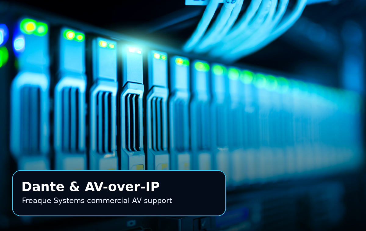 Dante and AV-over-IP at Freaque Systems